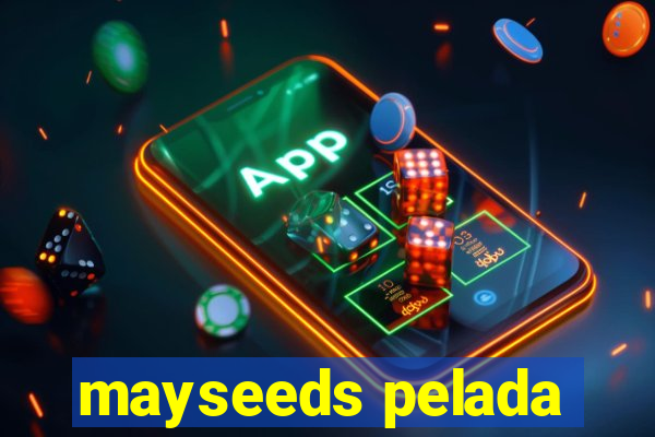 mayseeds pelada